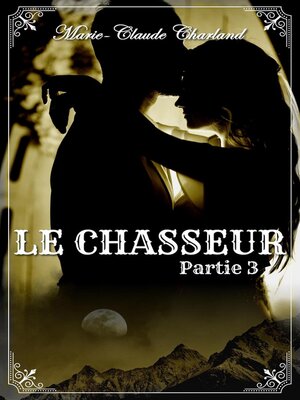 cover image of Le Chasseur--Partie 3